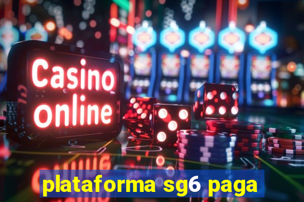 plataforma sg6 paga