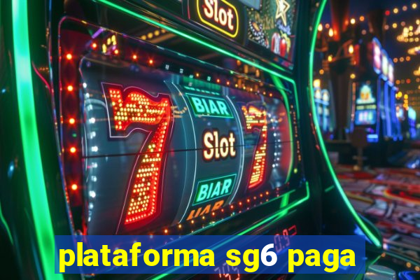 plataforma sg6 paga