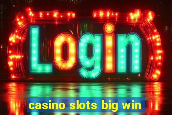 casino slots big win