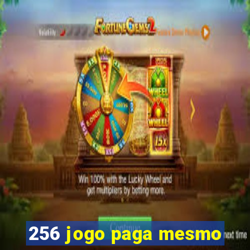 256 jogo paga mesmo