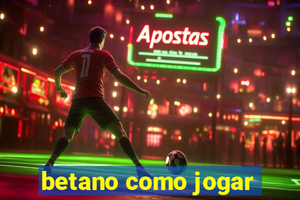 betano como jogar