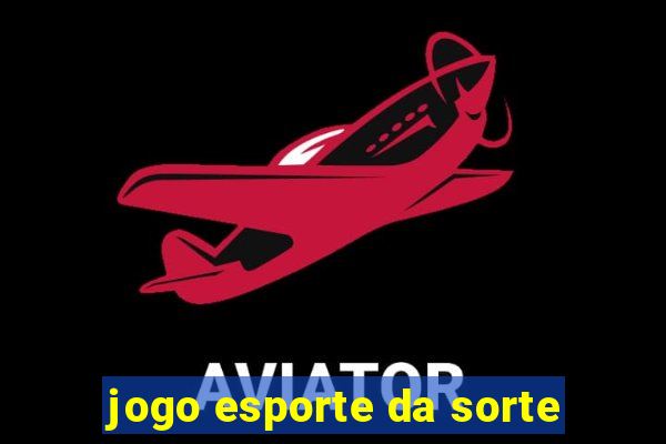 jogo esporte da sorte