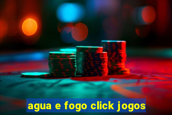 agua e fogo click jogos