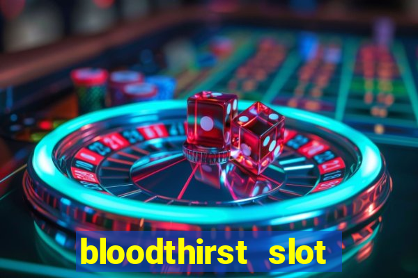 bloodthirst slot free play