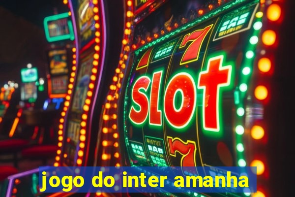 jogo do inter amanha