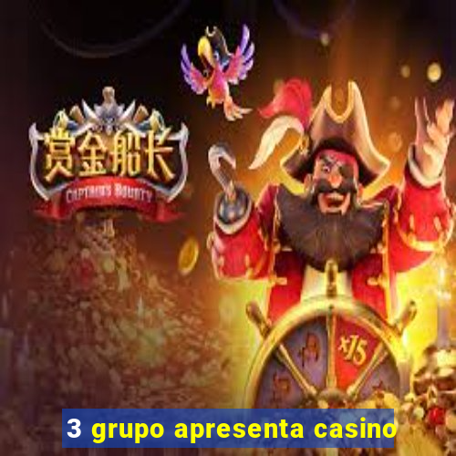 3 grupo apresenta casino