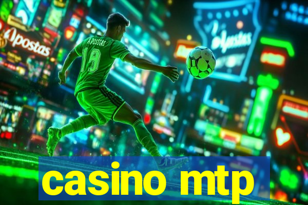 casino mtp