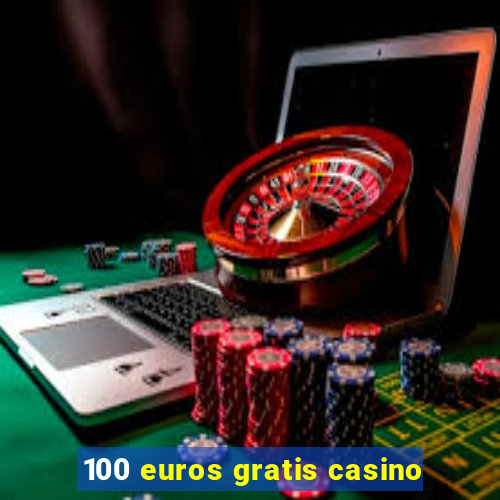 100 euros gratis casino