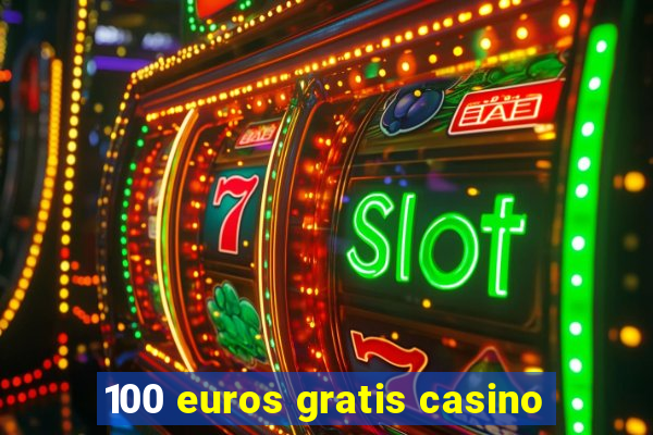 100 euros gratis casino