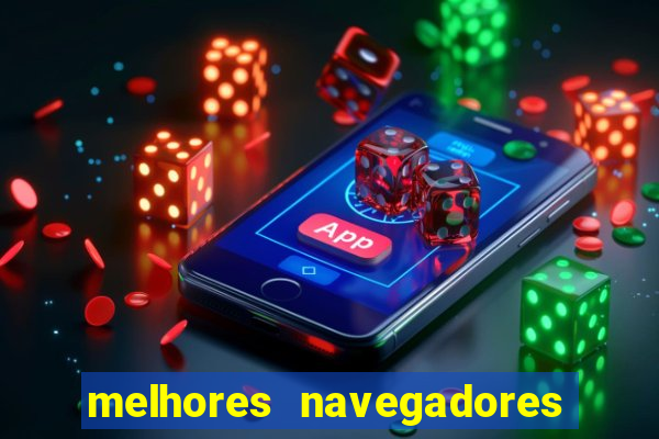 melhores navegadores para jogos