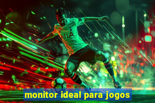 monitor ideal para jogos