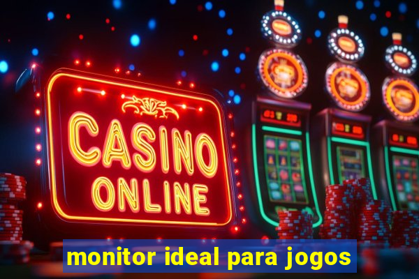 monitor ideal para jogos