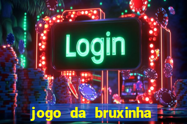 jogo da bruxinha que ganha dinheiro