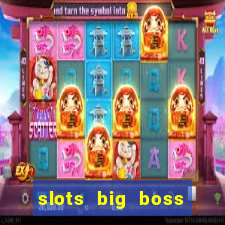 slots big boss paga mesmo