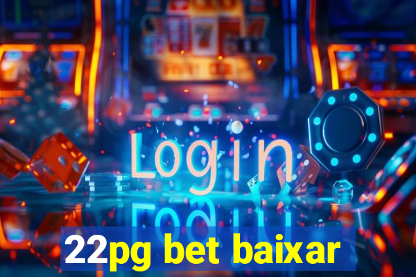 22pg bet baixar