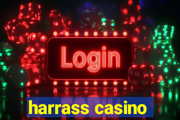 harrass casino