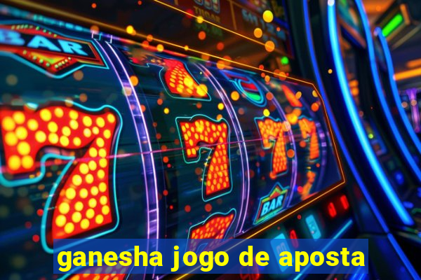 ganesha jogo de aposta