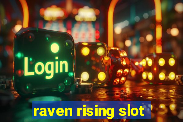 raven rising slot