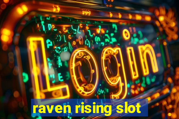 raven rising slot