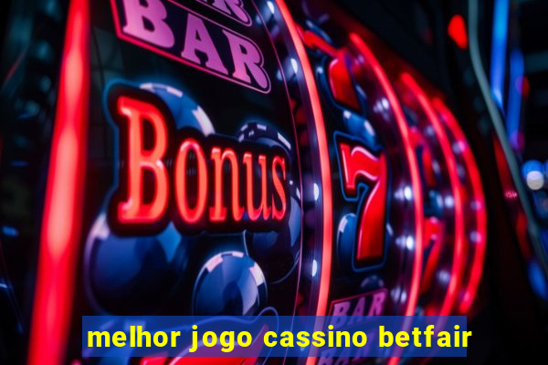 melhor jogo cassino betfair