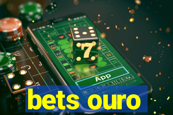 bets ouro