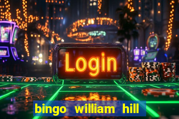 bingo william hill mini lobby