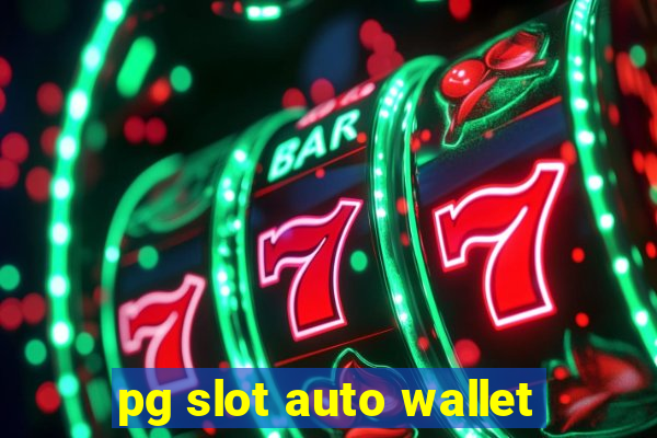 pg slot auto wallet