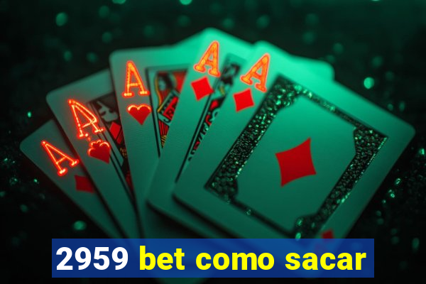 2959 bet como sacar