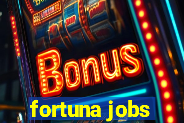 fortuna jobs