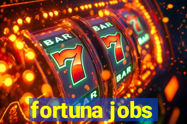 fortuna jobs