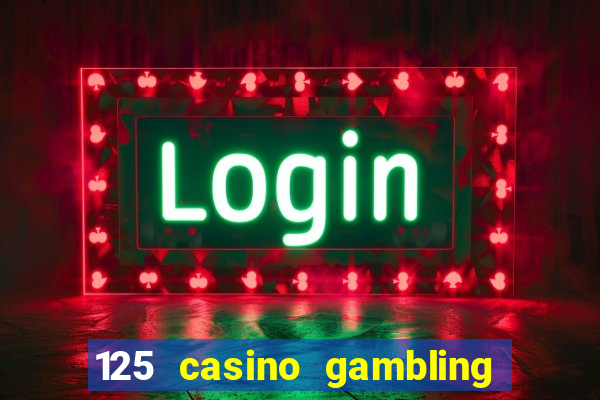 125 casino gambling game online