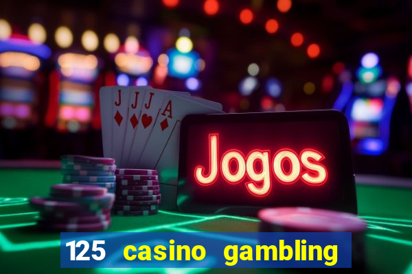 125 casino gambling game online