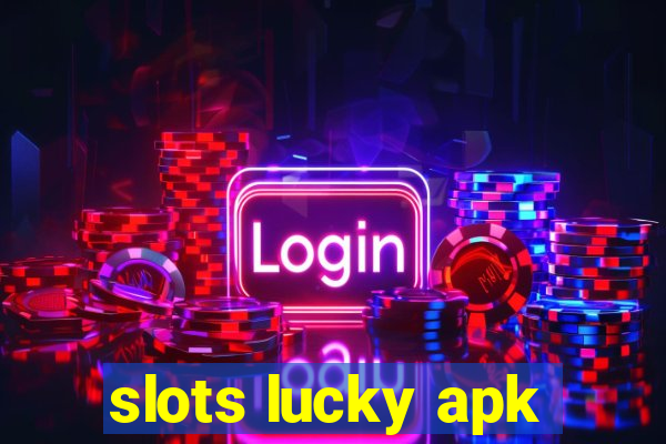 slots lucky apk