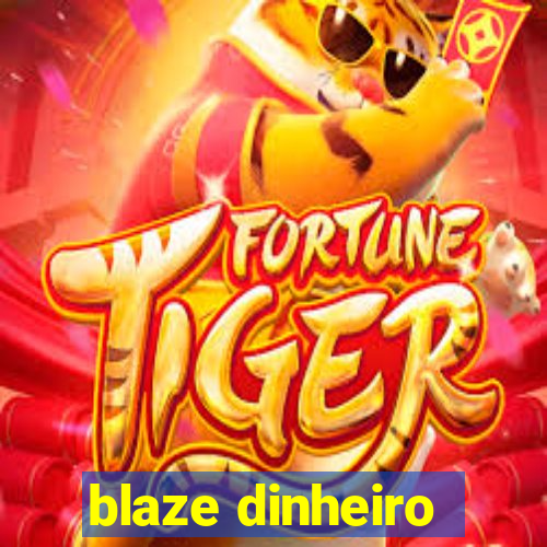 blaze dinheiro