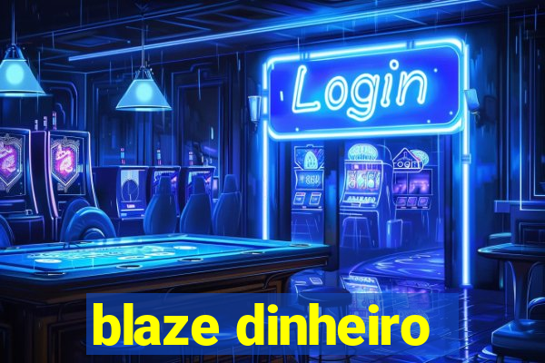 blaze dinheiro