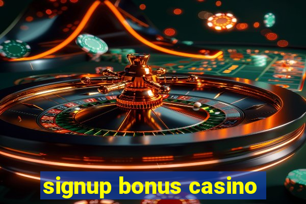 signup bonus casino