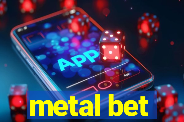 metal bet