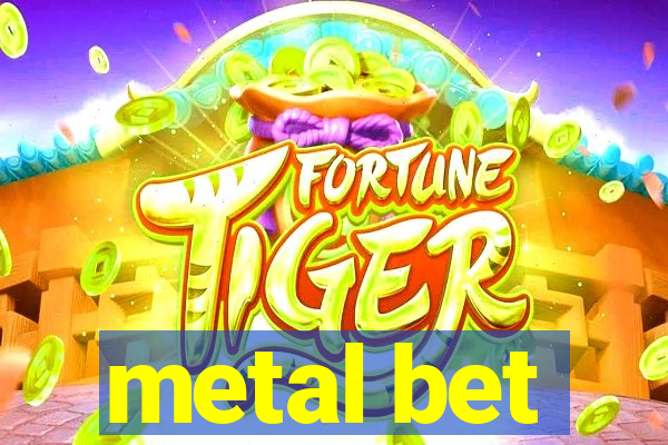 metal bet