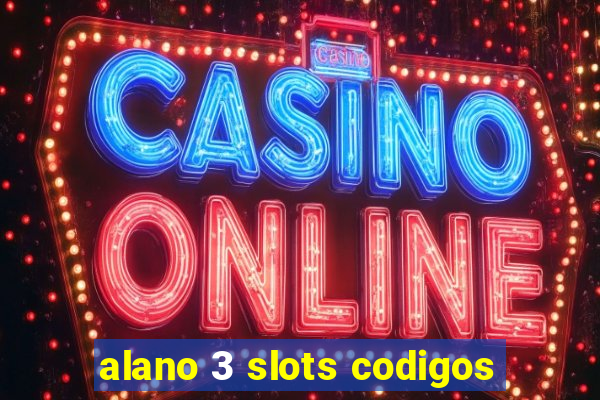 alano 3 slots codigos