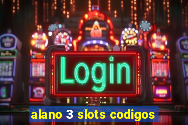 alano 3 slots codigos