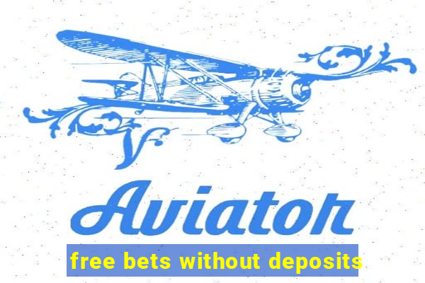 free bets without deposits