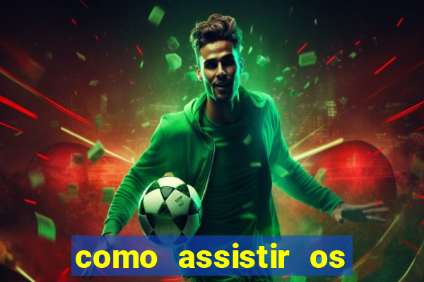 como assistir os jogos do brasileir?o