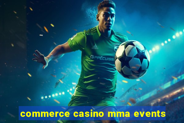 commerce casino mma events