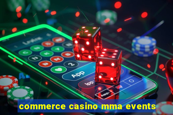 commerce casino mma events