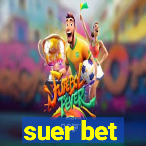 suer bet