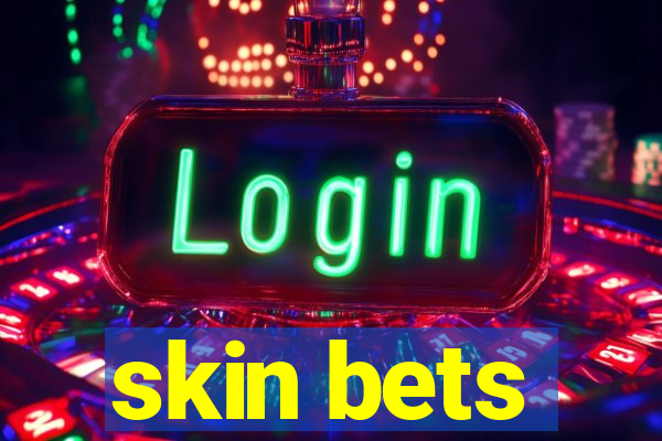 skin bets