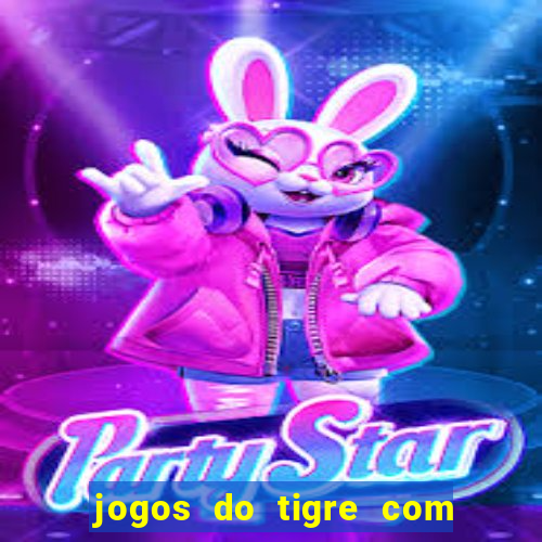 jogos do tigre com bonus gratis