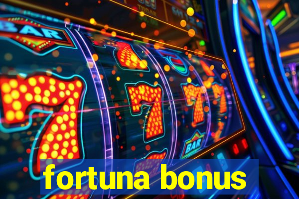 fortuna bonus