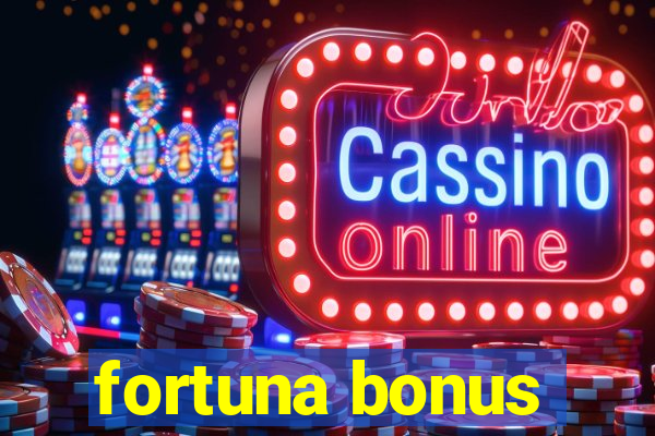 fortuna bonus