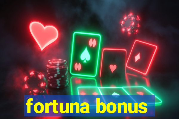 fortuna bonus